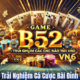 Game B52 – Trải Nghiệm Cá Cược Bài Đỉnh Cao tại VN6