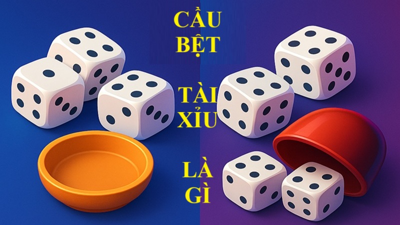 Cầu bệt tài xỉu là gì